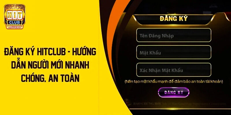 Hướng dẫn đăng ký Hitclub nhanh chuẩn