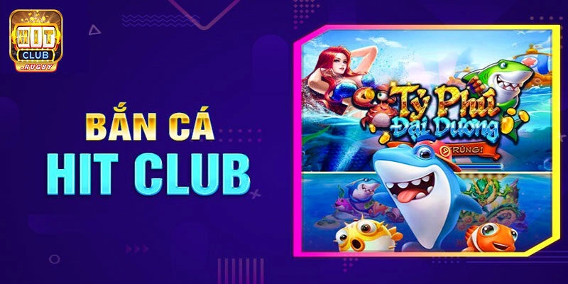 Giới thiệu sảnh bắn cá Hitclub