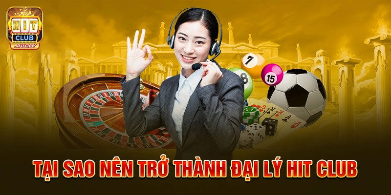 Đặc quyền khi trở thành đại lý Hitclub