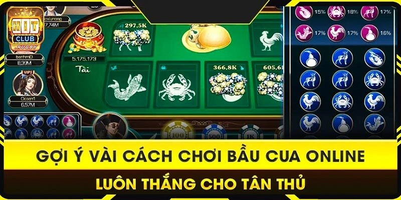 Tổng hợp 5+ cách chơi bầu cua luôn thắng