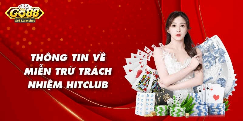 Một số điều khoản miễn trừ trách nhiệm khác tại Hitclub