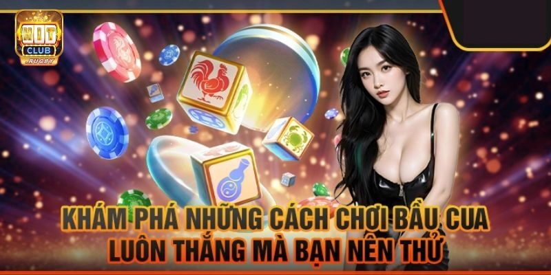 Cách Chơi Bầu Cua Luôn Thắng Cho Người Mới Nhập Cuộc