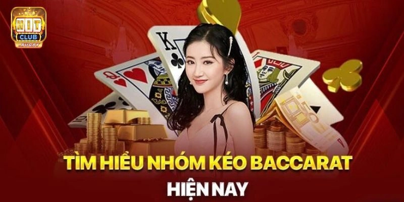 Nhóm kéo baccarat là gì?